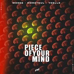 Moses, EMR3YGUL, Yoelle - Piece of Your Mind