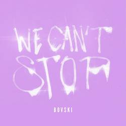 BOVSKI - We Can't Stop