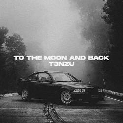 T3NZU - To the Moon and Back