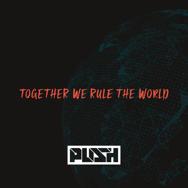 Push - Together We Rule The World - Radio Edit