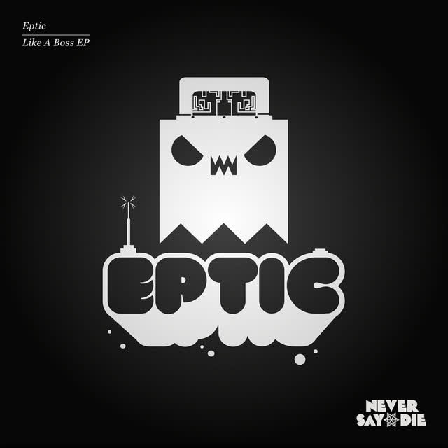 Eptic - Like A Boss