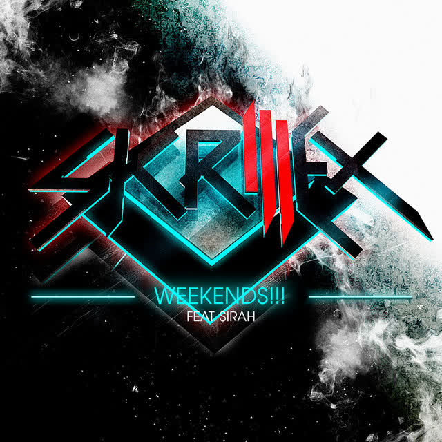 Skrillex, Sirah - Weekends!!!