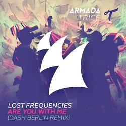 Lost Frequencies, Dash Berlin - Are You With Me - Dash Berlin Remix