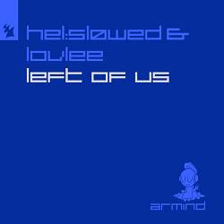 Hel-sløwed, Lovlee - Left Of Us