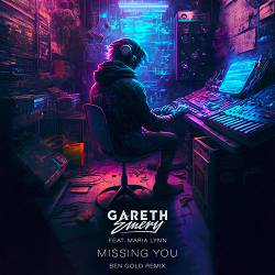 Gareth Emery, Maria Lynn, Ben Gold - Missing You - Ben Gold Remix