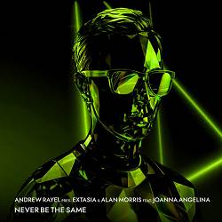 Andrew Rayel, EXTASIA, Alan Morris, Joanna Angelina - Never Be The Same