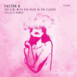 Factor B - The Girl With Her Head In The Clouds [Ellie's Song]