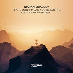 Ciaran McAuley, Amos & Riot Night - Tears Don't Mean You're Losing - Amos & Riot Night Remix