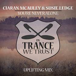 Ciaran McAuley, Susie Ledge - You're Never Alone - Uplifting Mix