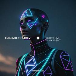 Eugenio Tokarev - Your Love Is My Fight